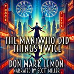 The Man Who Did Things Twice cover image