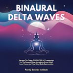 Binaural Delta Waves: Harness the Power of Low [2.8 Hz] Frequencies for the Deepest Sleep, Immediate cover image