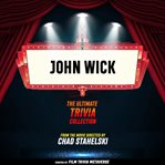 John Wick: The Ultimate Trivia Collection cover image