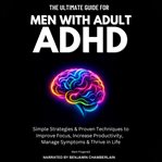 The Ultimate Guide for Men With Adult ADHD cover image