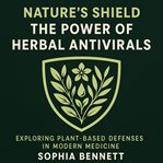 Nature's Shield: The Power of Herbal Antivirals cover image