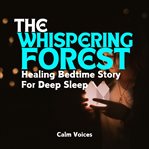 Healing Bedtime Story for Deep Sleep: The Whispering Forest cover image
