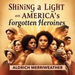 Shining a Light on America's Forgotten Heroines: The Radium Girls cover image