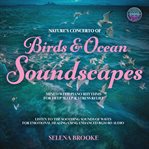 Nature's Concerto of Birds & Ocean Soundscapes Mixed With Piano Rhythms for Deep Sleep & Stress Rel cover image