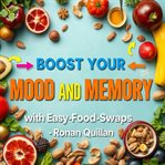 Boost Your Mood and Memory With Easy Food Swaps cover image