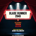 Blade Runner 2049 - the Ultimate Trivia Collection cover image