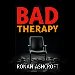 Bad Therapy: Unraveling Why Our Youth Struggle Today Bad Therapy: Unraveling Why Our Youth Struggle Today