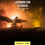 Luchando Con La Gracia cover image