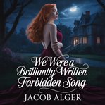 We Were a Brilliantly Written Forbidden Song cover image
