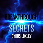 Breakthrough Secrets: Reversing Memory Loss and Restoring Your Brain Power cover image