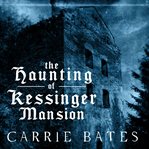 The Haunting of Kessinger Mansion cover image
