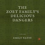 The Zoet Family's Delicious Dangers cover image
