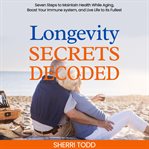 Longevity Secrets Decoded cover image