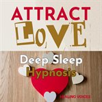 Attract Love Deep Sleep Hypnosis cover image