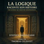 La Logique Raconte Son Histoire cover image