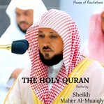The Holy Quran - Sheikh Maher Al-muaiqly cover image