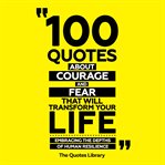 100 Quotes About Courage and Fear That Will Transform Your Life cover image