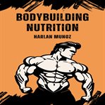 Bodybuilding Nutrition cover image