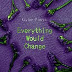 Everything Would Change cover image