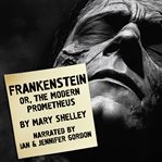 Frankenstein; Or, the Modern Prometheus cover image