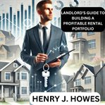 Landlord's Guide to Building a Profitable Rental Portfolio cover image