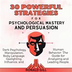 30 Powerful Strategies for Psychological Mastery and Persuasion cover image