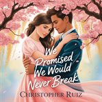 We Promised We Would Never Break cover image