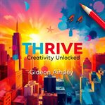 Thrive Creativity Unlocked cover image