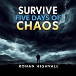 Survive Five Days of Chaos cover image