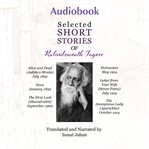 Selected Short Stories of Rabindranath Tagore : Alive and Dead, Suva, the First Look, Hoimantee, Letter From Your Wife and the Anonymous Lady cover image