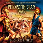 The Peloponnesian War: A Complete History of the Peloponnesian Conflict cover image