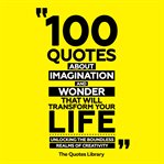 100 Quotes About Imagination and Wonder That Will Transform Your Life cover image
