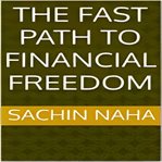 The Fast Path to Financial Freedom cover image