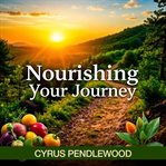 Nourishing Your Journey: Simple Secrets for Healthier Moms cover image