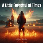 A Little Forgetful at Times cover image
