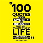 100 Quotes About Diversity and Inclusion That Will Transform Your Life cover image