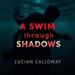 A Swim Through Shadows: Discover Life Lessons From Four Great Minds cover image