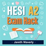 Hesi A2 Exam Hacks: Unlock Your Path to Success! cover image