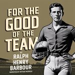 For the Good of the Team cover image