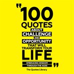 100 Quotes About Challenge and Opportunity That Will Transform Your Life cover image