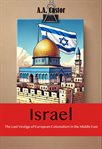 Israel: The Last Vestige of European Colonialism in the Middle East cover image