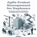 Agile Project Management for Beginners cover image