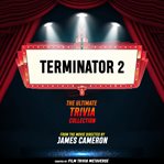 Terminator 2: The Ultimate Trivia Collection cover image