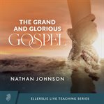 The Grand and Glorious Gospel cover image