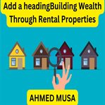 Building Wealth Through Rental Properties cover image