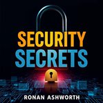 Security Secrets: Transform Your Knowledge for Ultimate Protection cover image