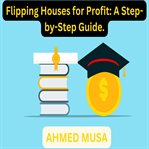 Flipping Houses for Profit: A Step-By-Step Guide cover image