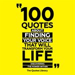 100 Quotes About Finding Your Voice That Will Transform Your Life cover image