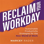 Reclaim Your Workday cover image