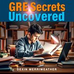 GRE Secrets Uncovered for Effortless Success cover image